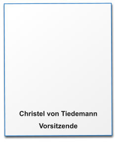 Christel von Tiedemann Vorsitzende